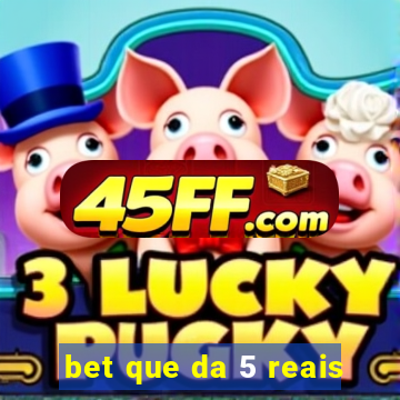 bet que da 5 reais